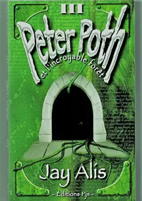 Couverture du produit · Peter Poth, Tome 3 : Peter Poth et l'incroyable forêt