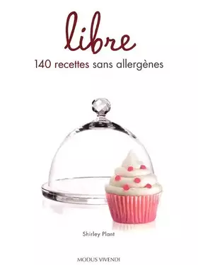 Couverture du produit · Libre : 140 Recettes sans allergènes