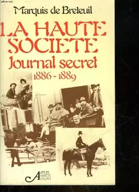 Couverture du produit · La haute société, journal secret 1886-1889