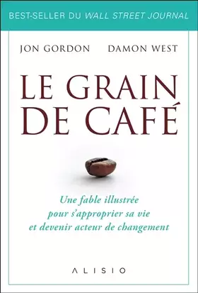Couverture du produit · Le grain de café: Une fable illustrée pour s'approprier sa vie et devenir acteur de changement