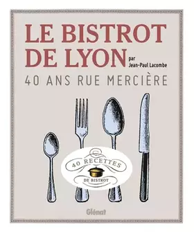 Couverture du produit · Le Bistrot de Lyon : 40 ans Rue Mercière