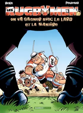 Couverture du produit · Les Rugbymen T5: On va gagner avec le lard et la manière