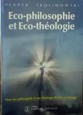 Couverture du produit · Éco-philosophie et éco-theologie : pour une philosophie et une theologie de l'ere ecologique