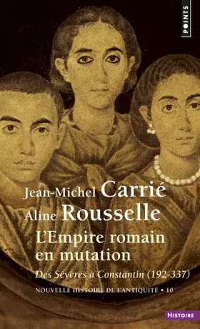 Couverture du produit · Nouvelle Histoire de l'Antiquité, tome 10 : L'Empire romain en mutation. Des Sévères à Constantin