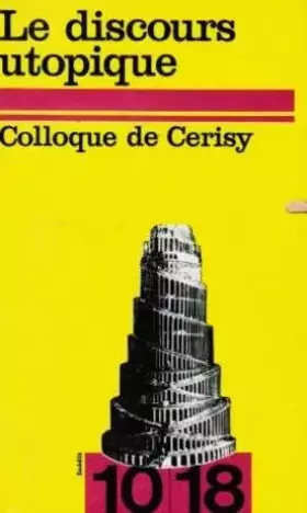Couverture du produit · Le Discours utopique, colloque de Cerisy (10-18)