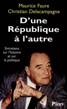 Couverture du produit · D'UNE REPUBLIQUE A L'AUTRE. Entretiens sur l'histoire et sur la politique