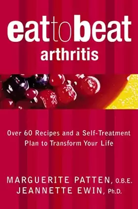 Couverture du produit · Arthritis: Over 60 Recipes and a Self-Treatment Plan to Transform Your Life (Eat to Beat)