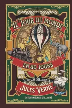 Couverture du produit · Le Tour du monde en 80 jours — les voyages extraordinaires — édition intégrale et illustré