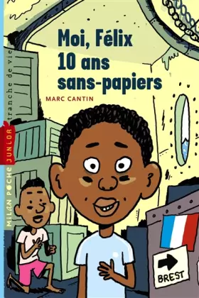 Couverture du produit · Moi, Félix, Tome 01: Moi, Félix, 10 ans, sans-papiers