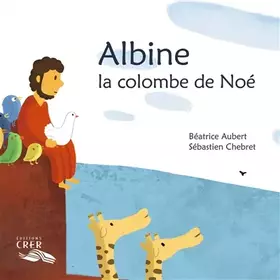 Couverture du produit · Albine , la colombe de Noé - La parole des animaux