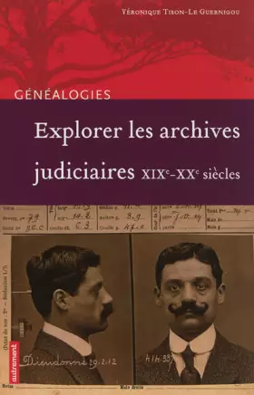 Couverture du produit · Explorer les archives judiciaires: XIXe-XXe siècles