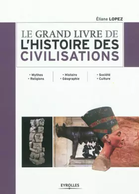 Couverture du produit · Le grand livre de l'histoire des civilisations. Mythes. Religions - Histoire. Géographie - Société. Culture.