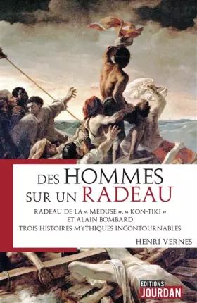 Couverture du produit · DES HOMMES SUR UN RADEAU - RADEAU DE LA MEDUSE, KON-TIKI ET ALAIN LOMBARD. TROIS HISTOIRES MYTHIQUES
