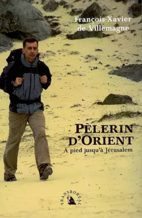 Couverture du produit · Pèlerin d'Orient : A pied jusqu'à Jérusalem