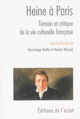 Couverture du produit · Heine à Paris : Témoin et critique de la vie culturelle française