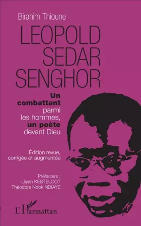 Couverture du produit · Léopold Sédar Senghor: Un combattant parmi les hommes, un poète devant Dieu