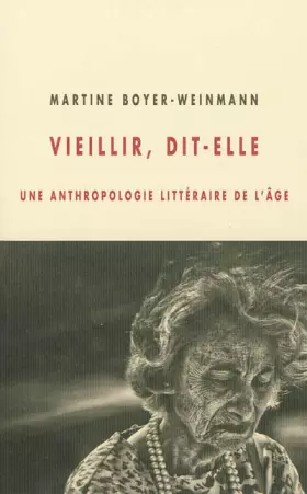 Couverture du produit · Vieillir, dit-elle : Une anthropologie littéraire de l'âge