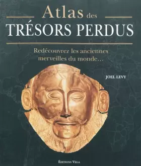 Couverture du produit · Atlas des trésors perdus: Redécouvrez les anciennes merveilles du monde...