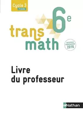 Couverture du produit · Transmath Mathématiques 6è 2016 - Livre du Professeur