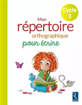 Couverture du produit · Mon répertoire orthographique pour écrire - Cycle 3