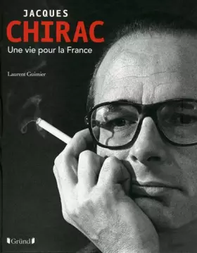 Couverture du produit · Jacques Chirac, une vie pour la France