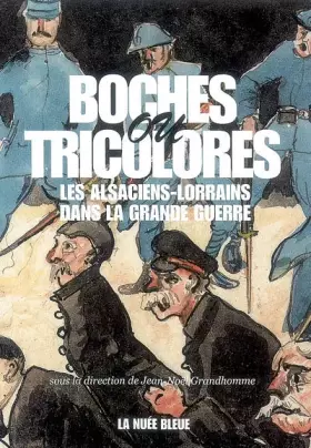 Couverture du produit · Boches Ou Tricolores ? les Alsaciens Lorrains Dans la Grande Guerre