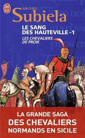Couverture du produit · Le Sang des Hauteville, Tome 1 : Les chevaliers de Proie (1000-1063)