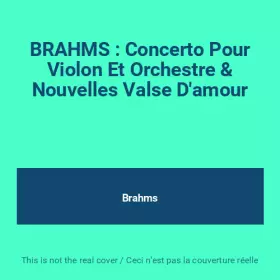 Couverture du produit · BRAHMS : Concerto Pour Violon Et Orchestre & Nouvelles Valse D'amour