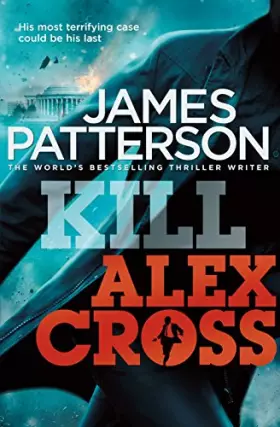 Couverture du produit · Kill Alex Cross: (Alex Cross 18)