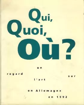 Couverture du produit · Qui, quoi, où ? un regard sur l'art en Allemagne en 1992