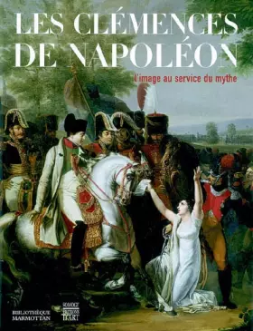 Couverture du produit · Les clémences de Napoléon : L'image au service du mythe