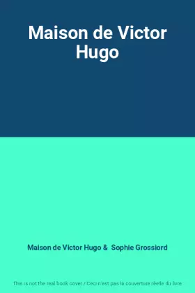 Couverture du produit · Maison de Victor Hugo