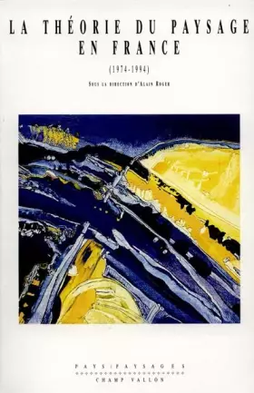 Couverture du produit · La théorie du paysage en France, 1974-1994