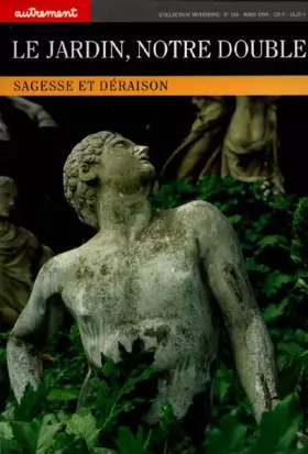Couverture du produit · Le Jardin, notre double : Sagesse et déraison