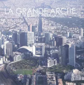 Couverture du produit · La Grande Arche: Sur l'axe historique de Paris