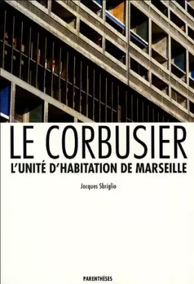Couverture du produit · Le Corbusier, l'Unité d'habitation de Marseille