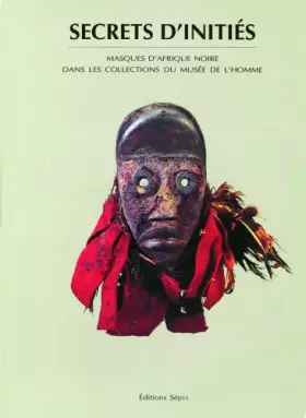 Couverture du produit · Secrets d'initiés: Masques d'Afrique noire dans les collections du Musée de l'homme
