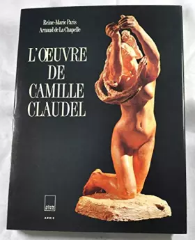 Couverture du produit · L'Oeuvre De Camille Claudel. Catalogue Raisonne
