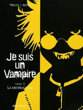 Couverture du produit · Je suis un vampire, tome 3 : La Destruction