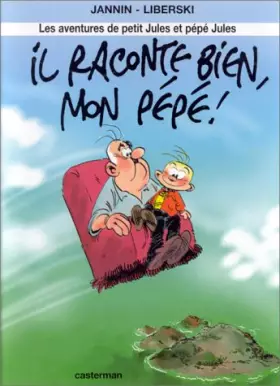 Couverture du produit · Les aventures de petit Jules et pépé Jules, Tome 1 : Il raconte bien, mon pépé !