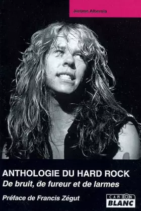 Couverture du produit · ANTHOLOGIE DU HARD ROCK De larme, de bruit et de fureur