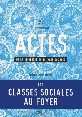 Couverture du produit · Actes de la recherche en sciences sociales, n° 215 Les classes sociales au foyer: Genre et style de vie dans l'espace domestiqu