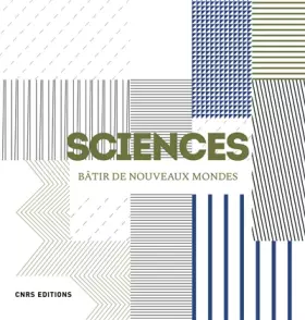 Couverture du produit · Sciences. Bâtir de nouveaux mondes