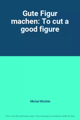 Couverture du produit · Gute Figur machen: To cut a good figure