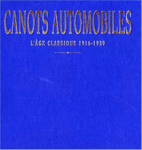 Couverture du produit · Canots automobiles : l'âge classique 1916-1939