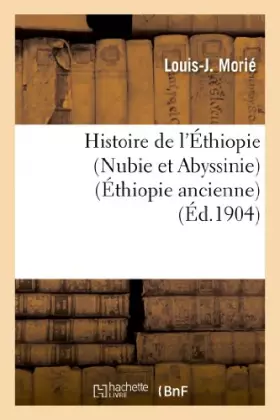 Couverture du produit · Histoire de l’Éthiopie: (Nubie et Abyssinie) (Éthiopie ancienne) (Éd.1904)