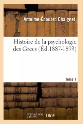 Couverture du produit · Histoire de la psychologie des Grecs. Tome 1 (Éd.1887-1893)