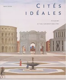 Couverture du produit · Cités idéales : L'utopisme et l'environnement (non) bâti