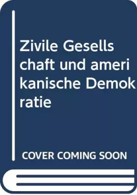 Couverture du produit · Zivile Gesellschaft und amerikanische Demokratie