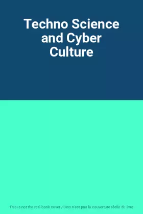 Couverture du produit · Techno Science and Cyber Culture